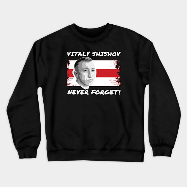 Vitaly Shishov, Never Forget. Belarus Protest. Crewneck Sweatshirt by NuttyShirt